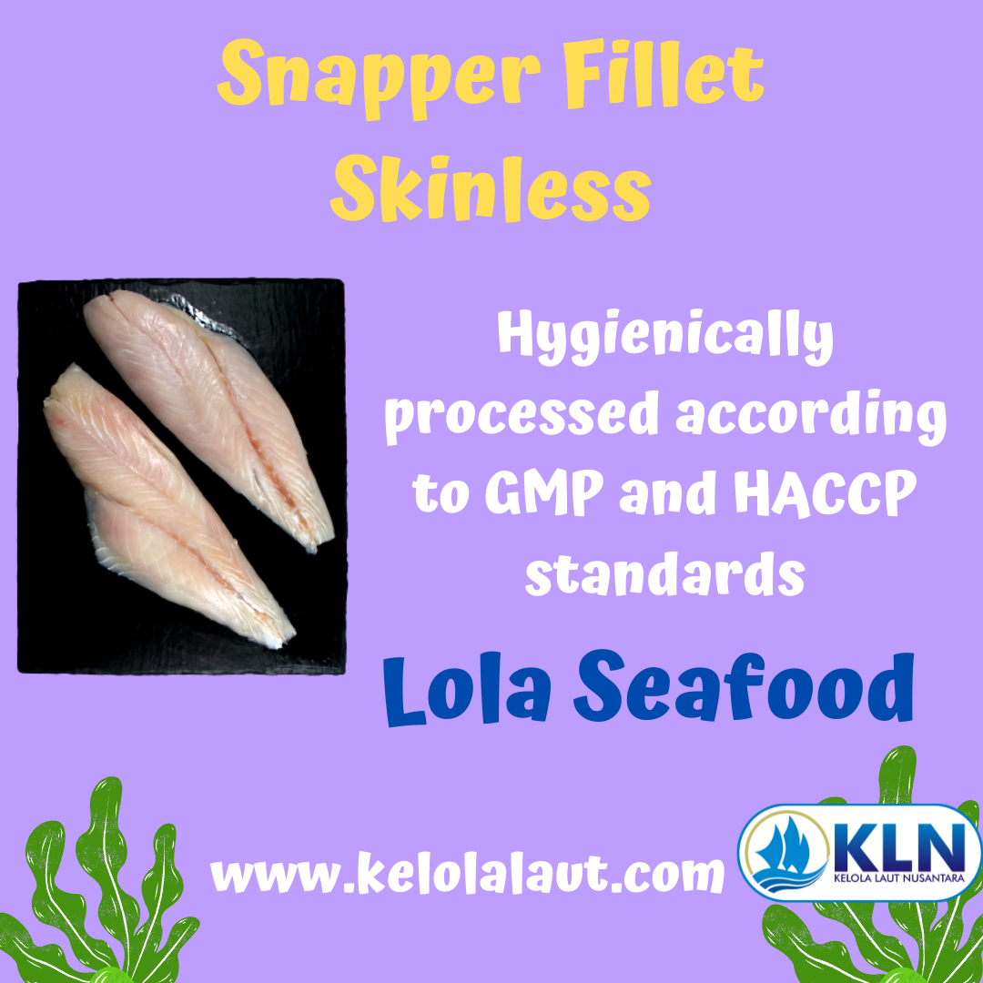 Snapper Fillet Skinless is hygienically processed according to GMP and HACCP standards.