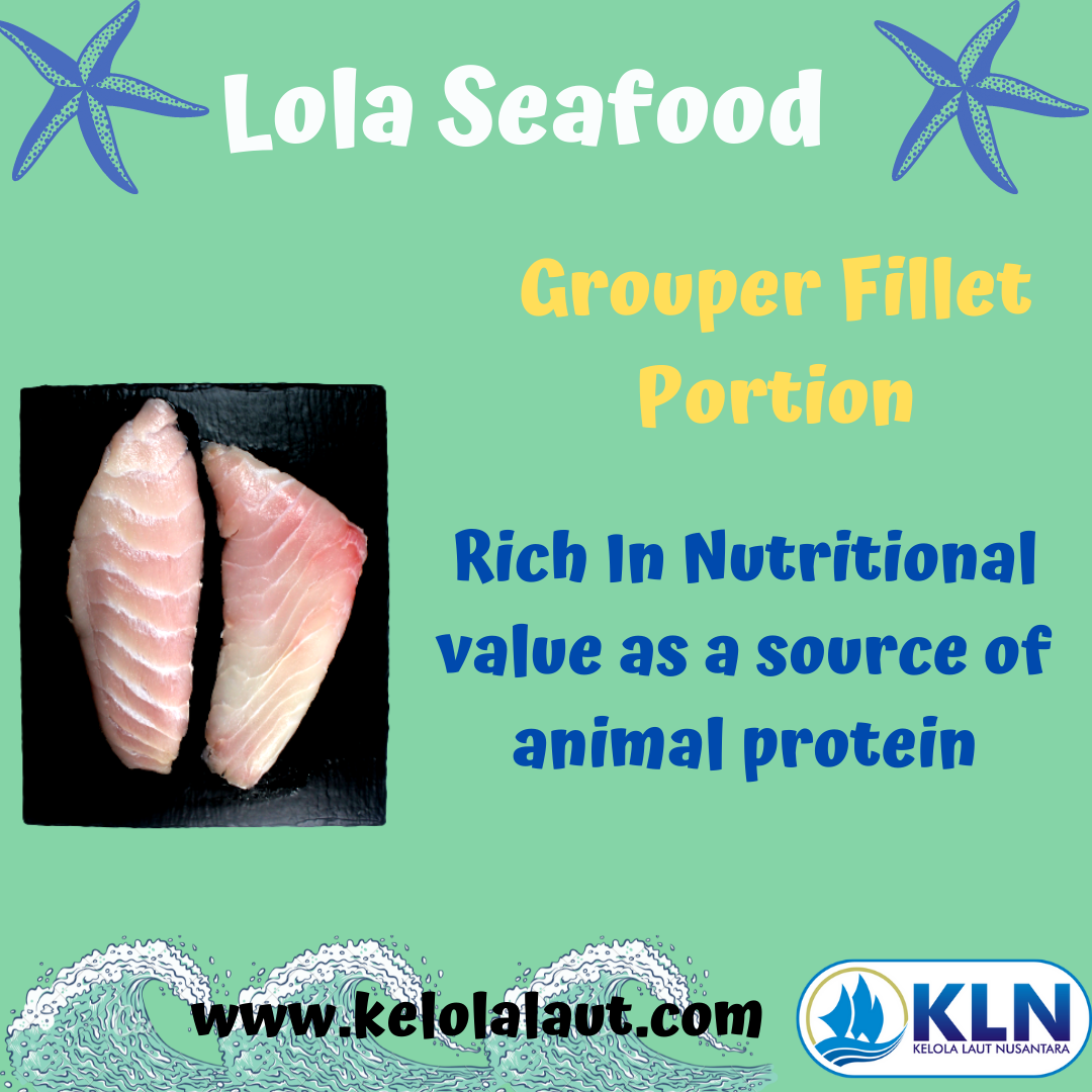 Grouper Fillet Portion is Rich in nutritional value as a source of animal protein.