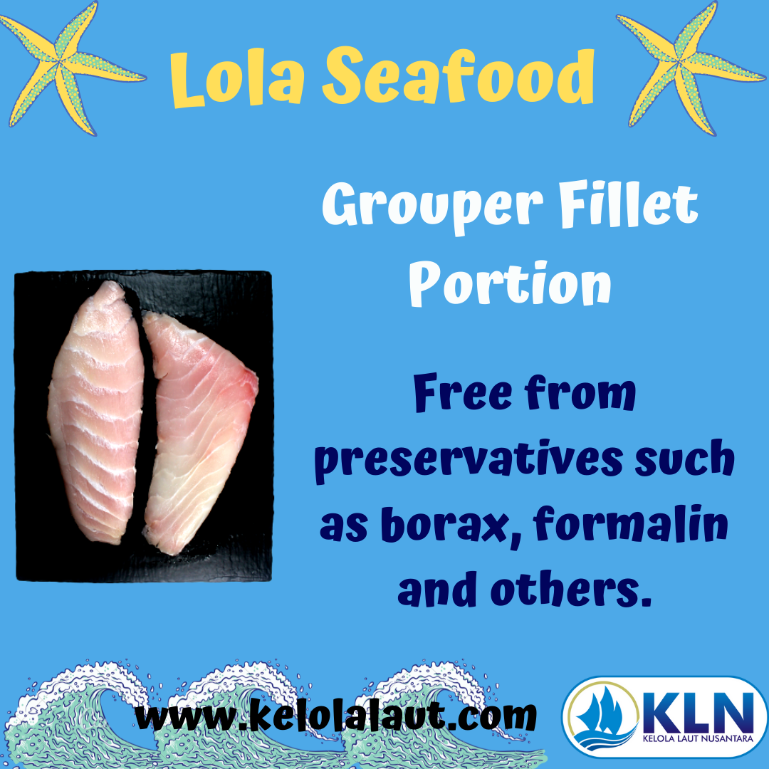 Grouper Fillet Portion is free from preservatives such as formalin, borax, and others.