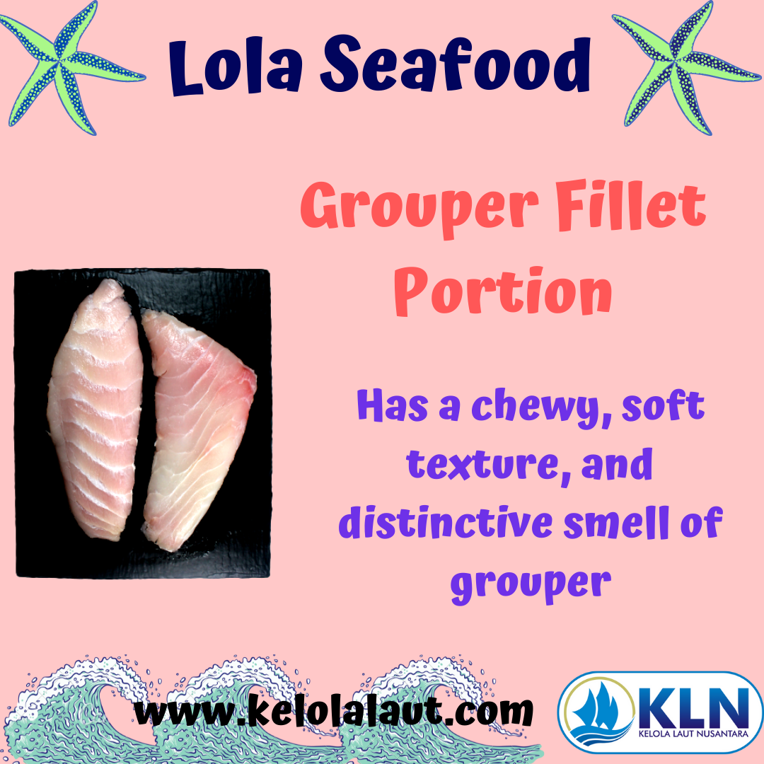 Grouper Fillet Portion has a soft, chewy, and distinctive smell of grouper.