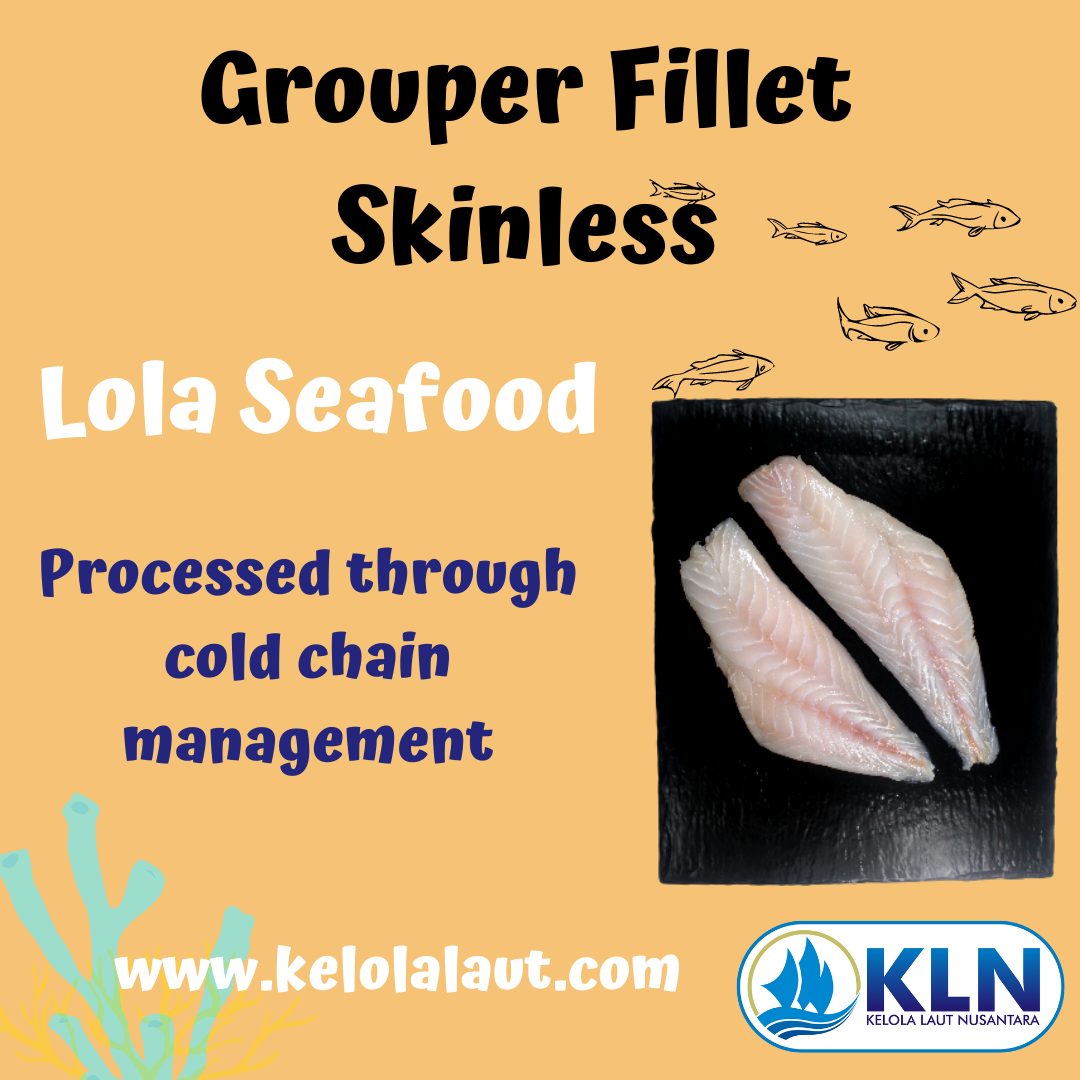 Grouper Fillet Skinless is processed through cold chain management.