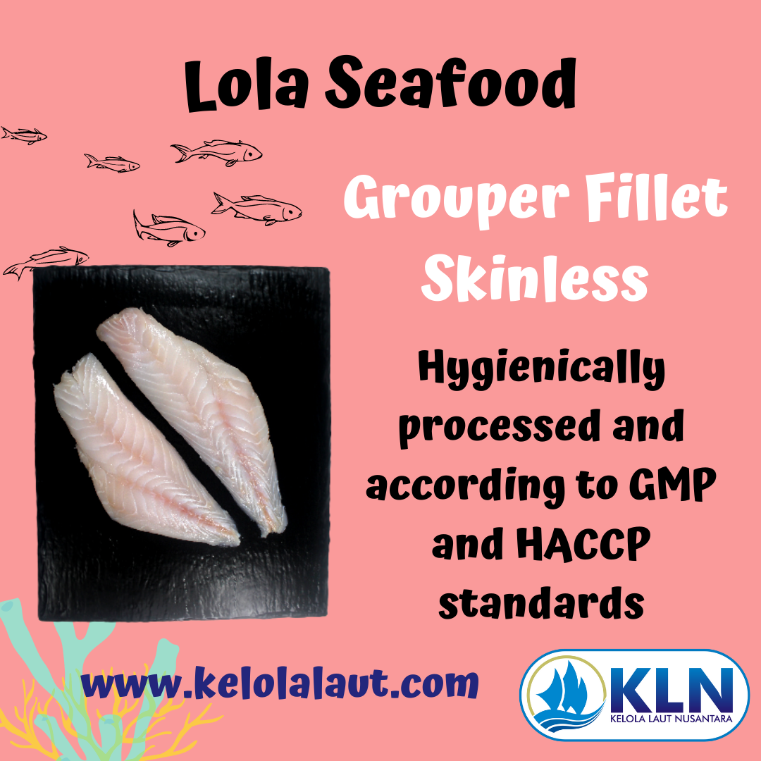 Grouper Fillet Skinless is processed according to GMP and HACCP standards.