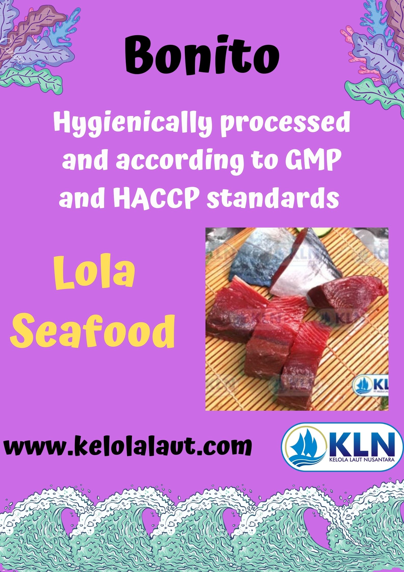 Bonito is hygienically processed and according to GMP and HACCP standards.